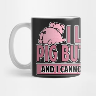 I Like Pig Butts And I Cannot Lie Bacon Mug